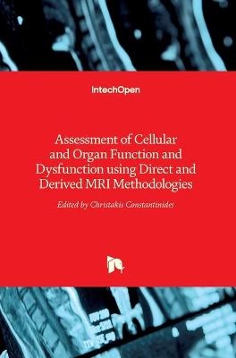 Assessment of Cellular and Organ Function and Dysfunction using Direct and Derived MRI Methodologies - 