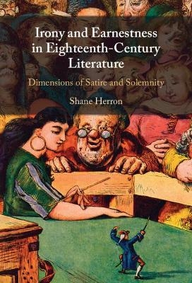 Irony and Earnestness in Eighteenth-Century Literature - Shane Herron