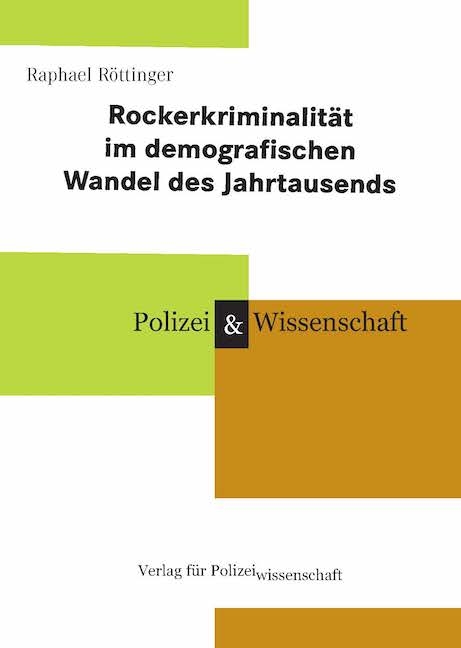 Rockerkriminalität im demografischen Wandel des Jahrtausends - Raphael Röttinger