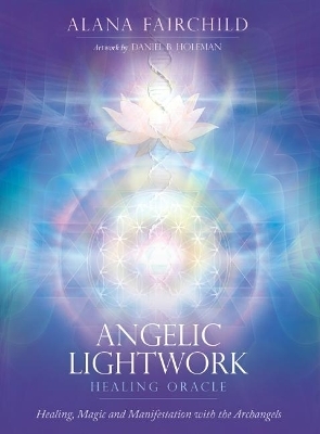 Angelic Lightwork Healing Oracle - Alana Fairchild