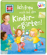 WAS IST WAS Meine Welt Band 4 Ich freu mich auf den Kindergarten! - Andrea Weller-Essers