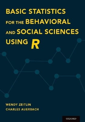 Basic Statistics for the Behavioral and Social Sciences Using R - Wendy Zeitlin, Charles Auerbach