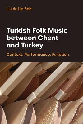 Turkish Folk Music Between Ghent and Turkey - Liselotte Sels