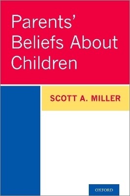 Parents' Beliefs About Children - Scott A. Miller