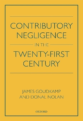 Contributory Negligence in the Twenty-First Century - James Goudkamp, Donal Nolan