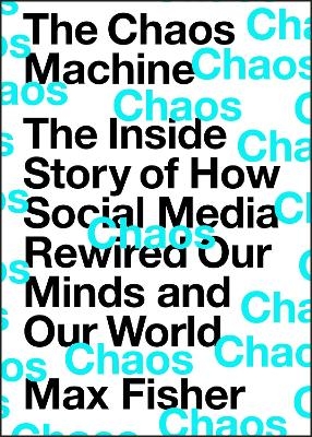 The Chaos Machine - Max Fisher