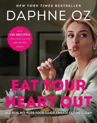 Eat Your Heart Out - Daphne Oz