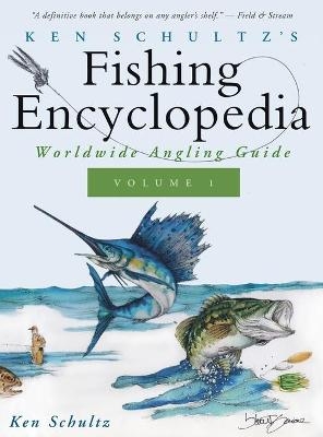 Ken Schultz's Fishing Encyclopedia Volume 1 - Ken Schultz