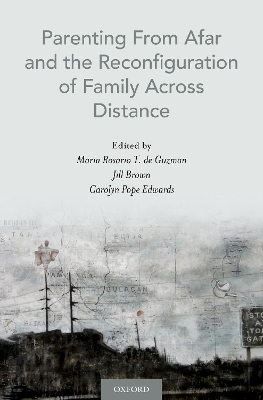 Parenting From Afar and the Reconfiguration of Family Across Distance - 