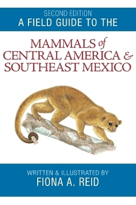 A Field Guide to the Mammals of Central America and Southeast Mexico -  REID