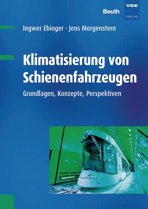 Klimatisierung von Schienenfahrzeugen - Buch mit E-Book - Ingwer Ebinger, Jens Morgenstern