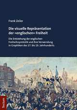 Die visuelle Repräsentation der »englischen« Freiheit - Frank Zeiler