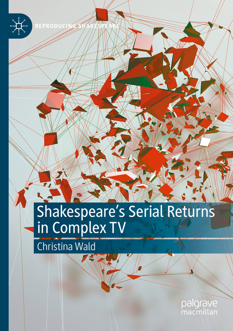 Shakespeare’s Serial Returns in Complex TV - Christina Wald