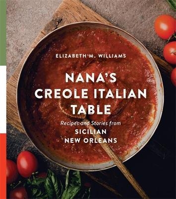 Nana's Creole Italian Table - Elizabeth M. Williams, Cynthia Lejeune Nobles