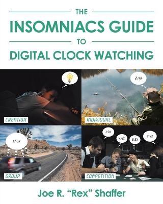 The Insomniacs Guide to Digital Clock Watching - Joe R Rex Shaffer