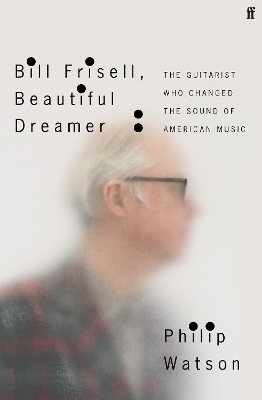 Bill Frisell, Beautiful Dreamer - Philip Watson