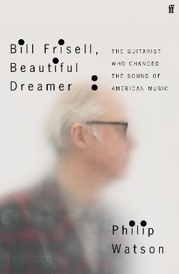 Bill Frisell, Beautiful Dreamer - Philip Watson