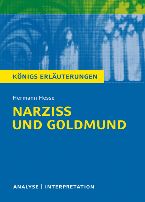 Narziß und Goldmund. Königs Erläuterungen. - Maria-Felicitas Herforth, Hermann Hesse