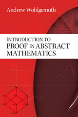 Introduction to Proof in Abstract Mathematics -  Andrew Wohlgemuth