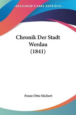 Chronik Der Stadt Werdau (1841) - Franz Otto Stichert