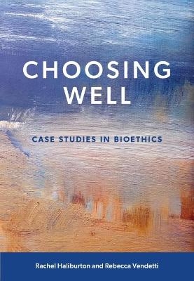 Choosing Well - Rachel Haliburton, Rebecca Vendetti