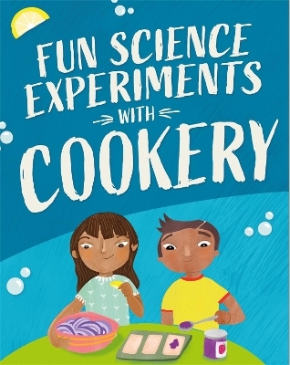 Fun Science: Experiments with Cookery - Claudia Martin