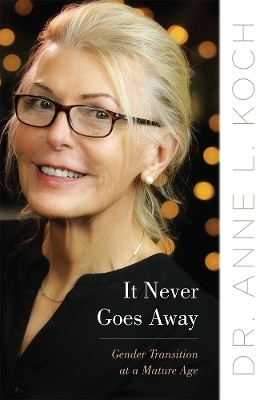 It Never Goes Away - Anne Lauren Koch