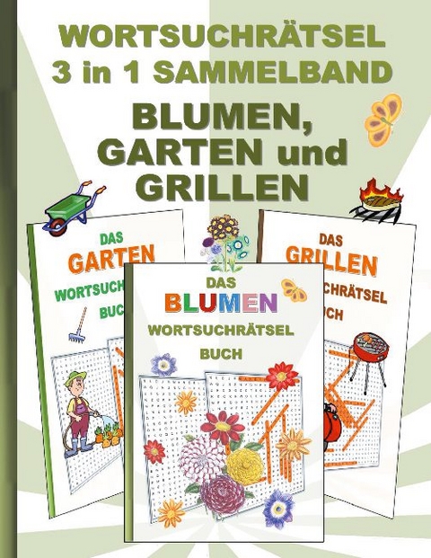 WORTSUCHRÄTSEL 3 in 1 SAMMELBAND BLUMEN, GARTEN und GRILLEN - Brian Gagg