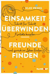 Einsamkeit überwinden - Freunde gewinnen - Silke Weinig