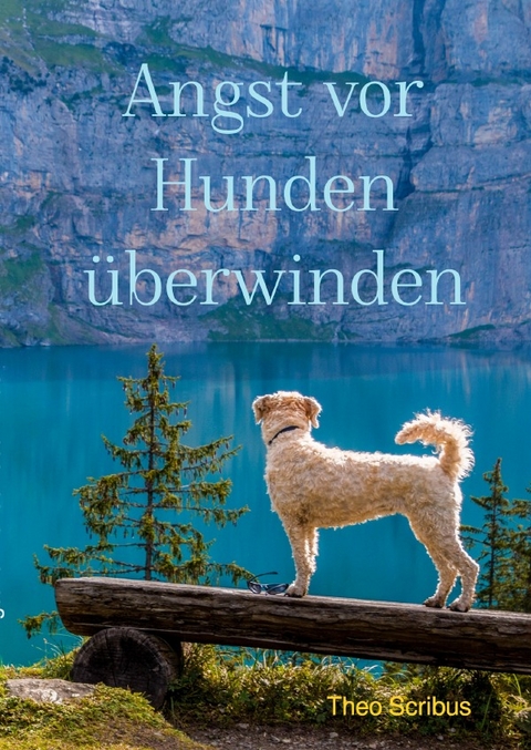 Angst vor Hunden überwinden - Theo Scribus