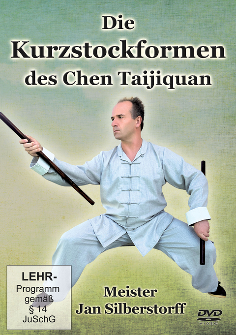 Die Kurzstockformen des Chen Taijiquan - Jan Silberstorff