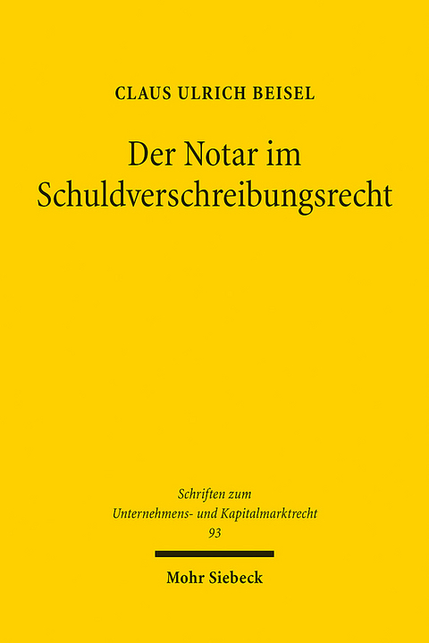 Der Notar im Schuldverschreibungsrecht - Claus Ulrich Beisel