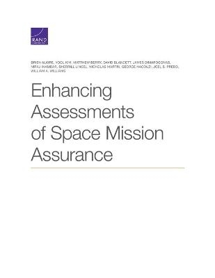 Enhancing Assessments of Space Mission Assurance - Brien Alkire, Yool Kim, Matthew Berry, David Blancett, James Dimarogonas