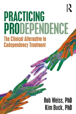 Practicing Prodependence - Robert Weiss, Kim Buck