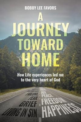 A Journey Toward Home - Bobby Lee Favors