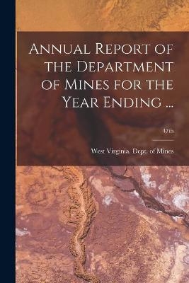 Annual Report of the Department of Mines for the Year Ending ...; 47th - 