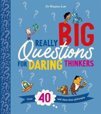 Really Big Questions For Daring Thinkers - Stephen Law