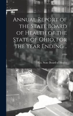 Annual Report of the State Board of Health of the State of Ohio, for the Year Ending ..; 1910 - 