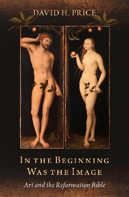 In the Beginning Was the Image - David H. Price