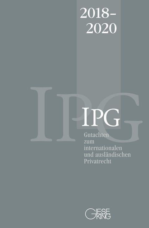 Gutachten zum internationalen und ausländischen Privatrecht (IPG) 2018-2020 - Stephan Lorenz, Heinz-Peter Mansel, Ralf Michaels