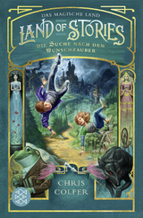 Land of Stories: Das magische Land 1 – Die Suche nach dem Wunschzauber - Chris Colfer