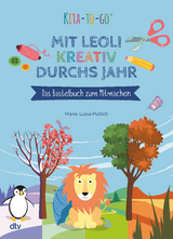 Kita-to-Go: Mit Leoli kreativ durchs Jahr – Das Bastelbuch zum Mitmachen - Marie-Luisa Puttich