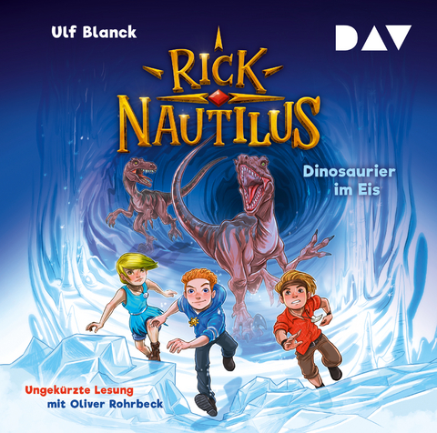 Rick Nautilus – Teil 6: Dinosaurier im Eis - Ulf Blanck