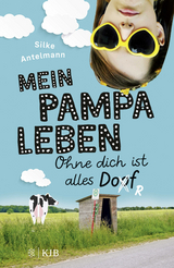 Mein Pampaleben – Ohne dich ist alles Dorf - Silke Antelmann