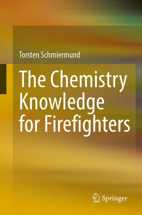 The Chemistry Knowledge for Firefighters - Torsten Schmiermund