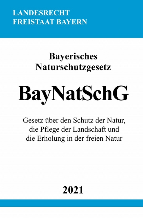 Bayerisches Naturschutzgesetz (BayNatSchG) - Ronny Studier