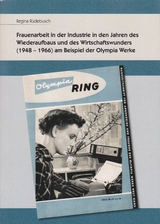 Frauenarbeit in der Industrie in den Jahren des Wiederaufbaus und des Wirtschaftswunders (1948-1966) am Beispiel der Olympia Werke - Regina Rüdebusch