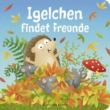 Igelchen findet Freunde - Sandra Grimm