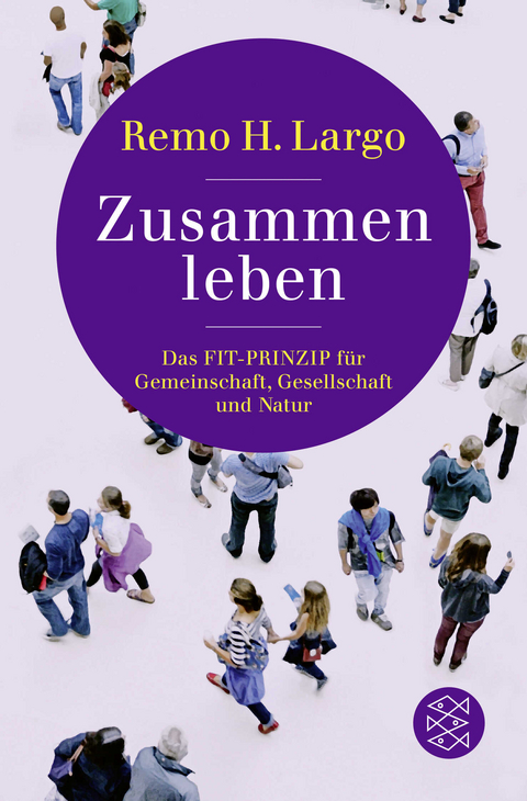 Zusammen leben. Das Fit-Prinzip für Gemeinschaft, Gesellschaft und Natur - Remo H. Largo