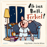 Ab ins Bett, Ferkel! - Katja Reider, Henrike Wilson